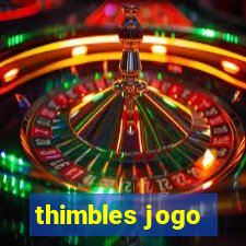 thimbles jogo